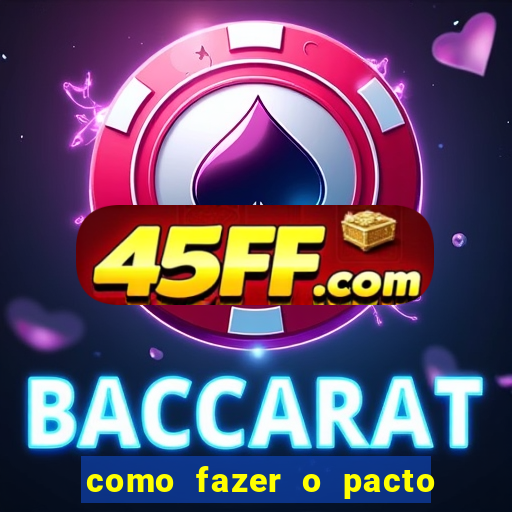 como fazer o pacto de riqueza